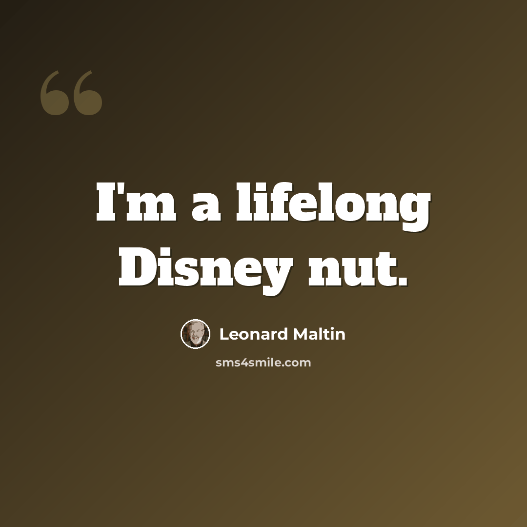 “I'm a lifelong Disney nut.” quote by Leonard Maltin
