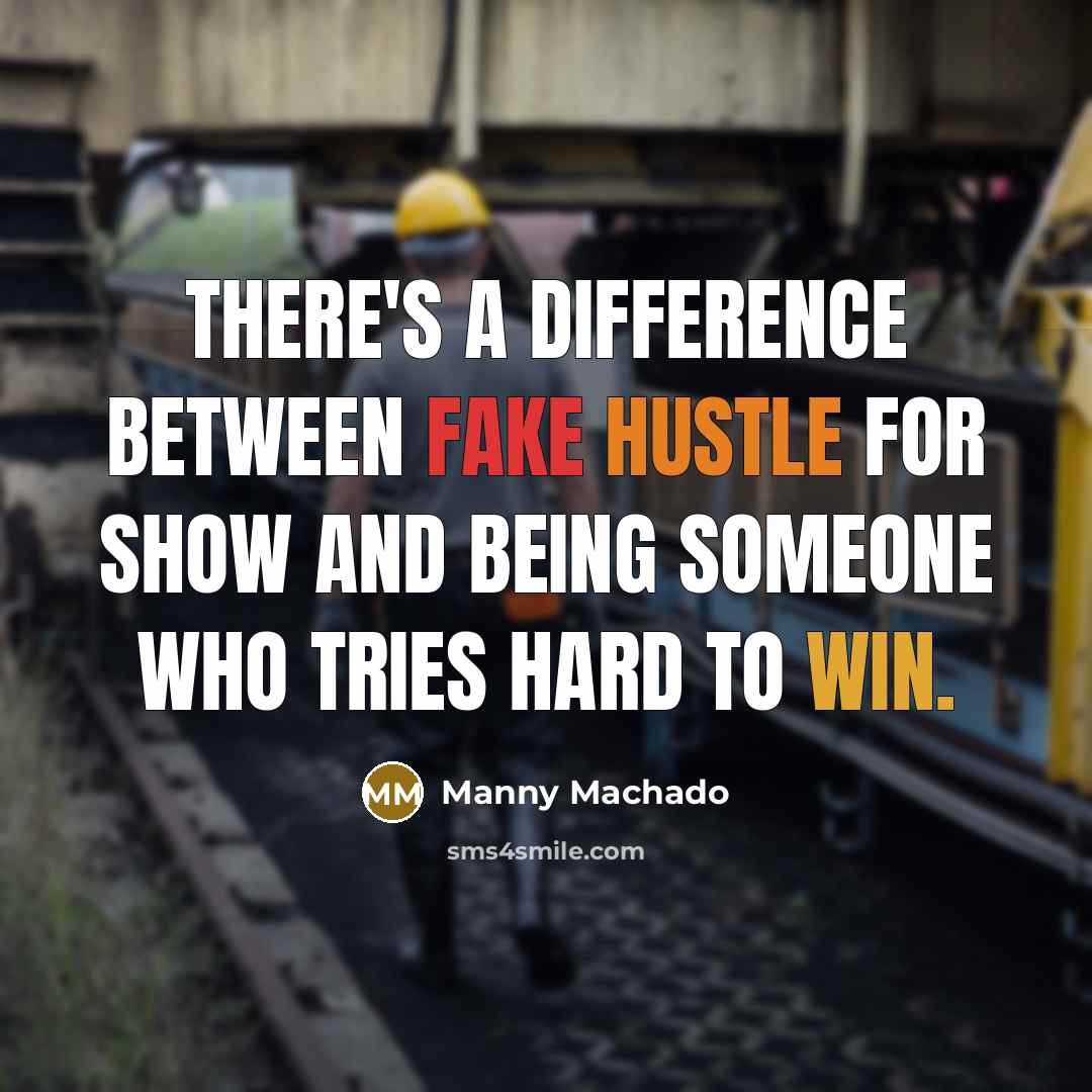 “There's a difference between fake hustle for show and being someone who tries hard to win.” quote by Manny Machado