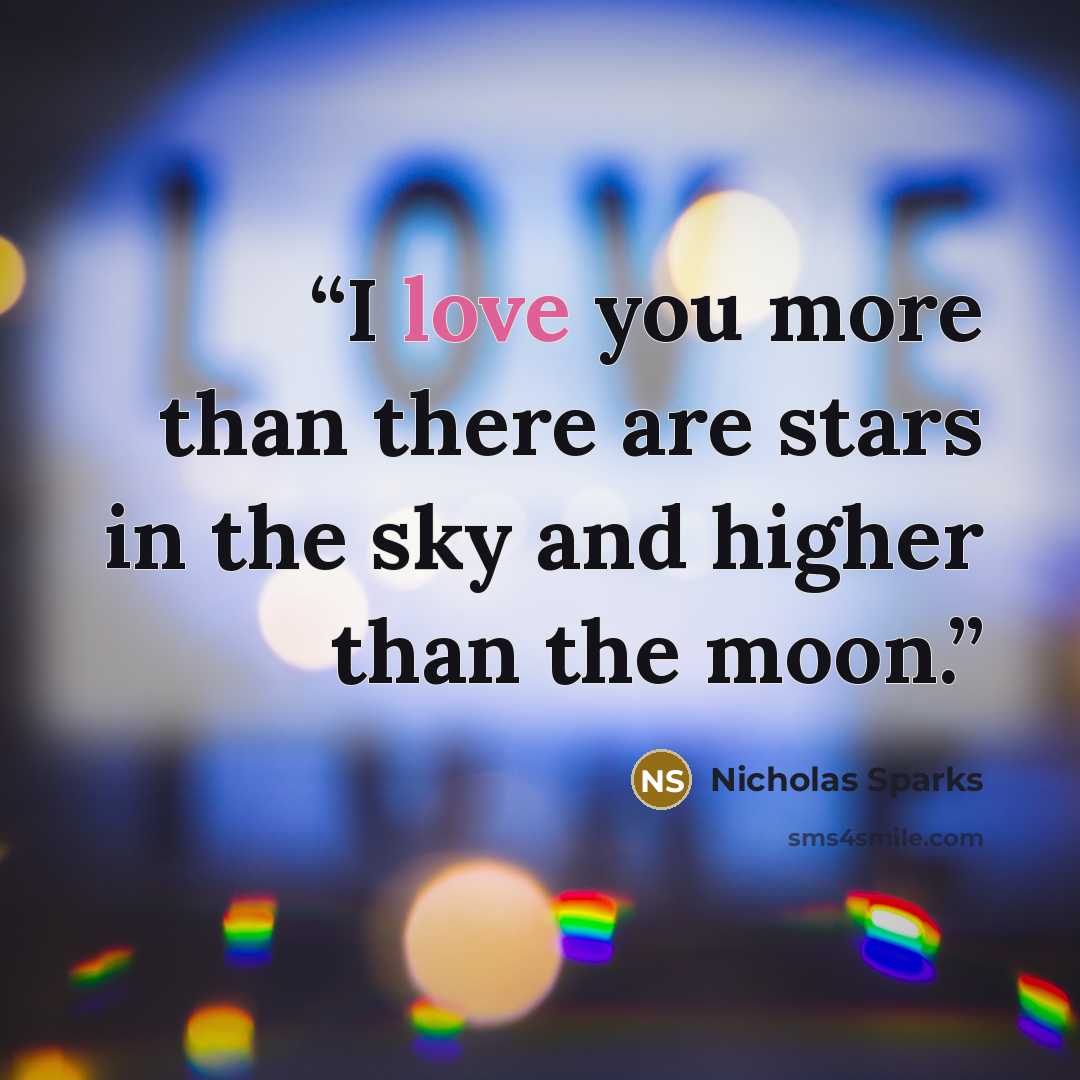 “I love you more than there are stars in the sky and higher than the moon.” quote by Nicholas Sparks