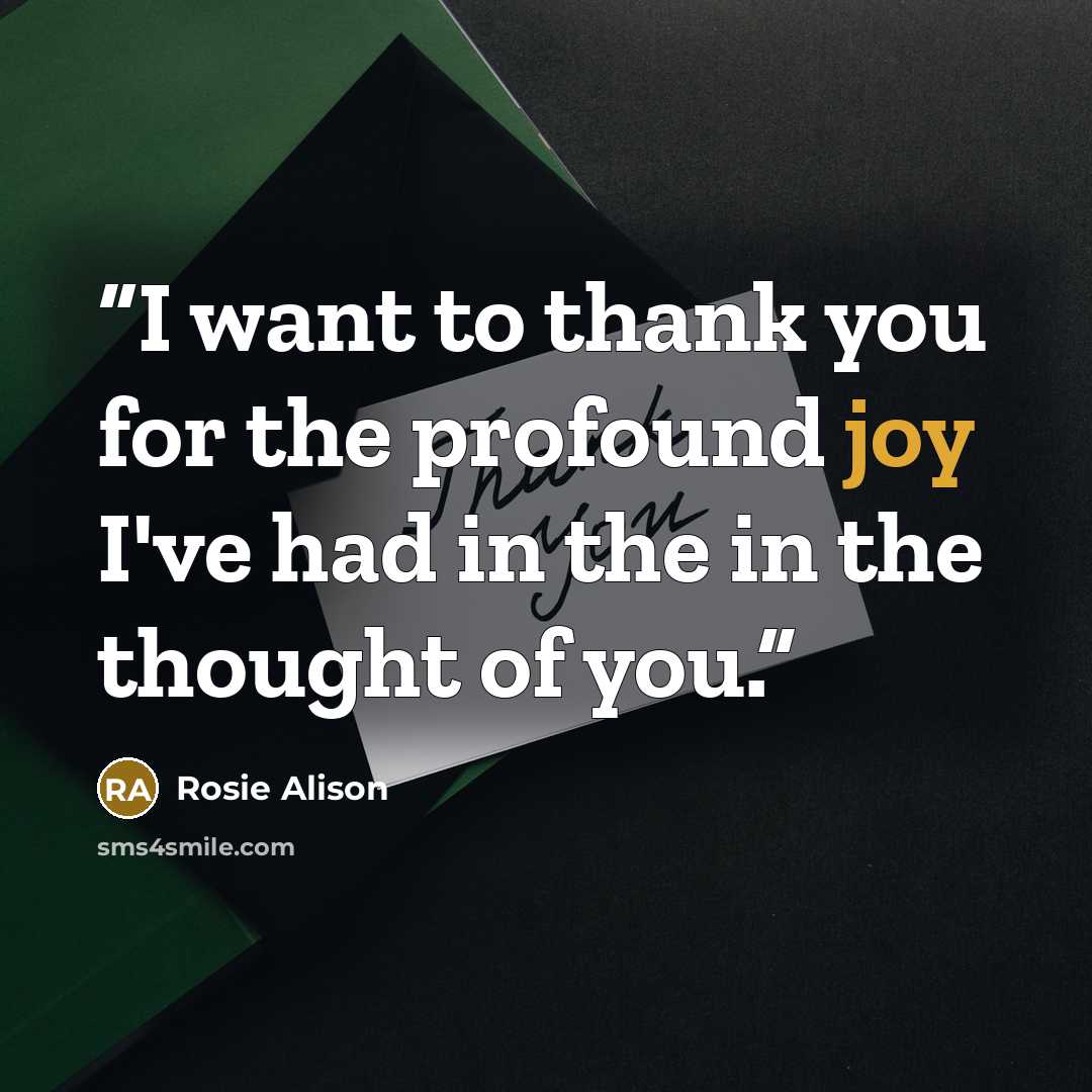 “I want to thank you for the profound joy I've had in the in the thought of you.” quote by Rosie Alison