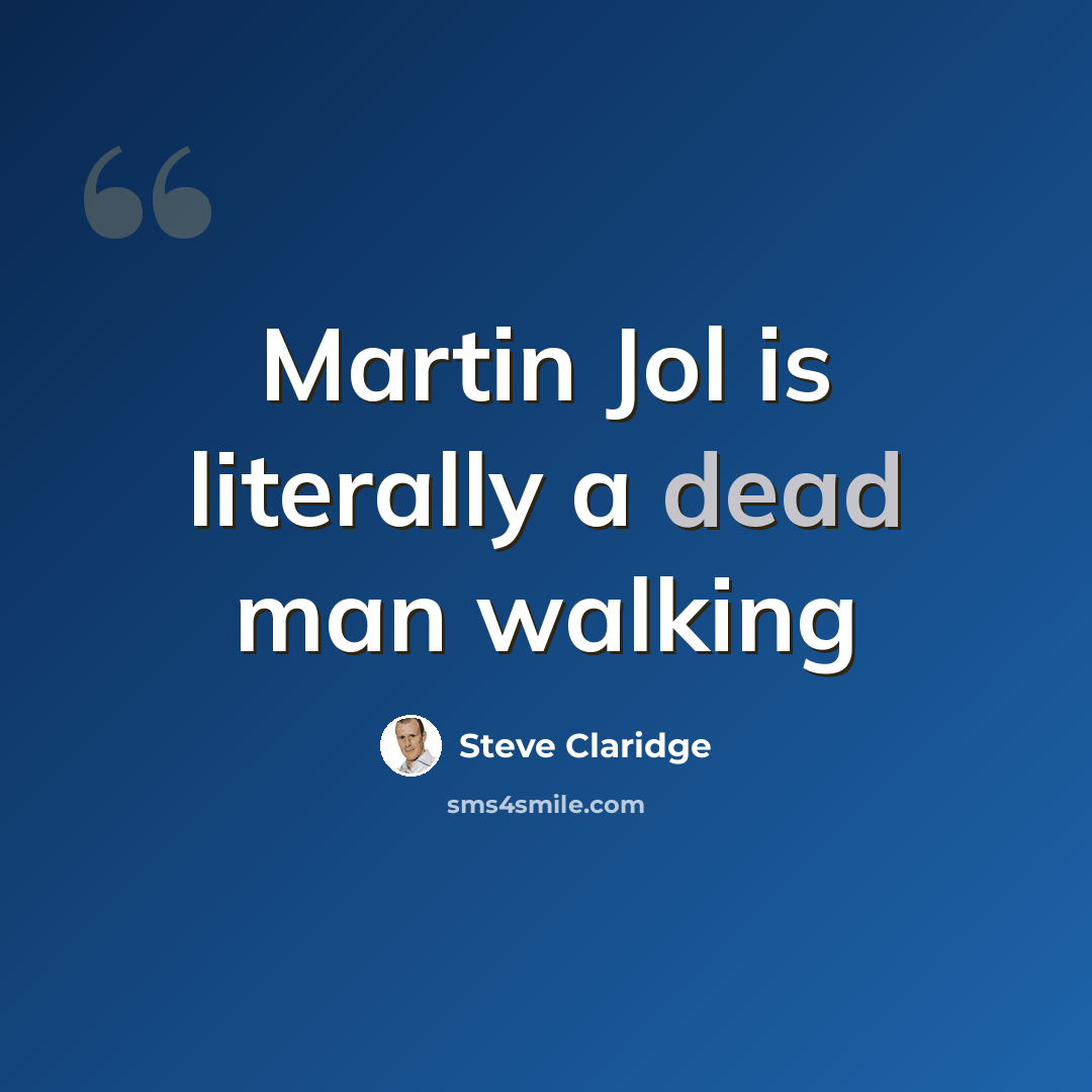 “Martin Jol is literally a dead man walking” quote by Steve Claridge