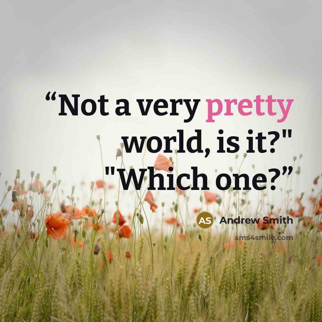 “Not a very pretty world, is it?" "Which one?” quote by Andrew Smith