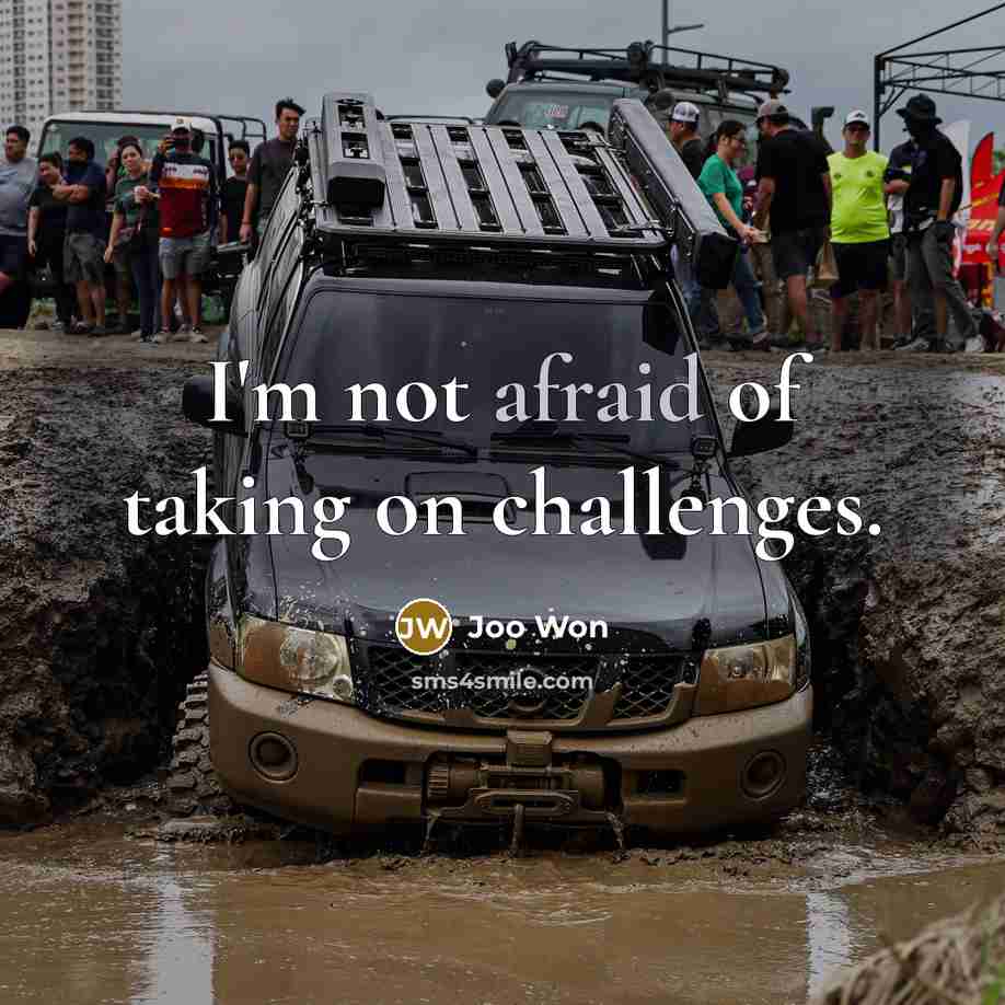 “I'm not afraid of taking on challenges.” quote by Joo Won