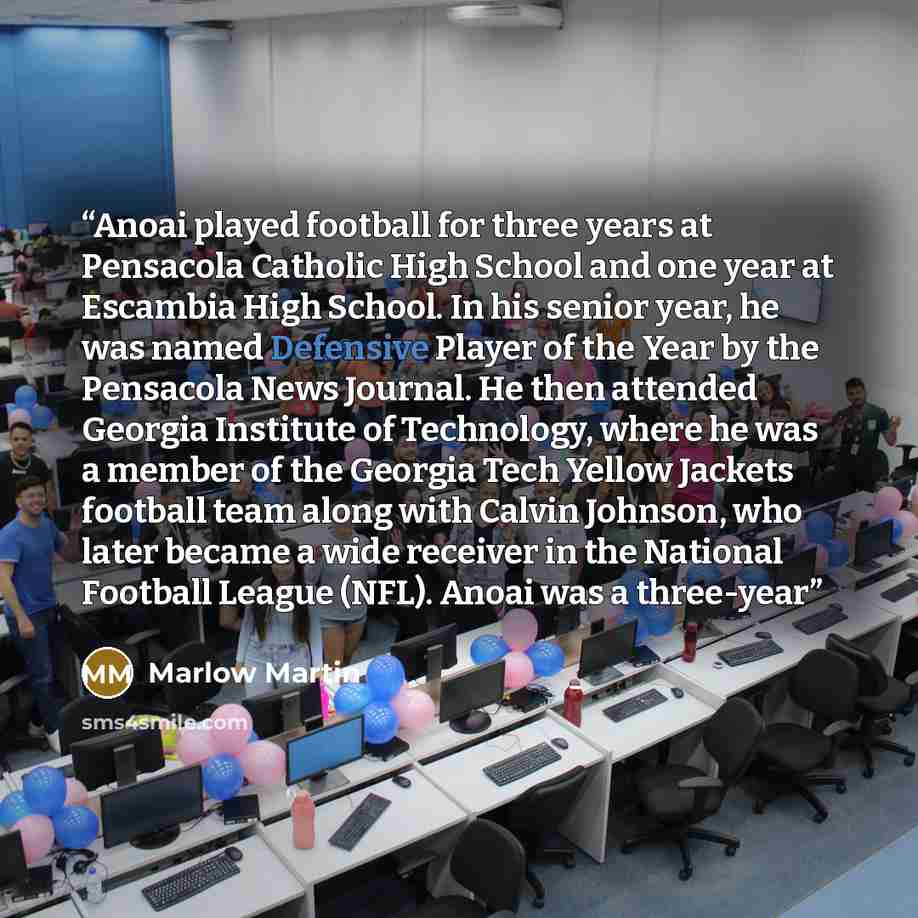 “Anoai played football for three years at Pensacola Catholic High School and one year at Escambia High School. In his senior year, he was named Defensive Player of the Year by the Pensacola News Journal. He then attended Georgia Institute of Technology, where he was a member of the Georgia Tech…” quote by Marlow Martin