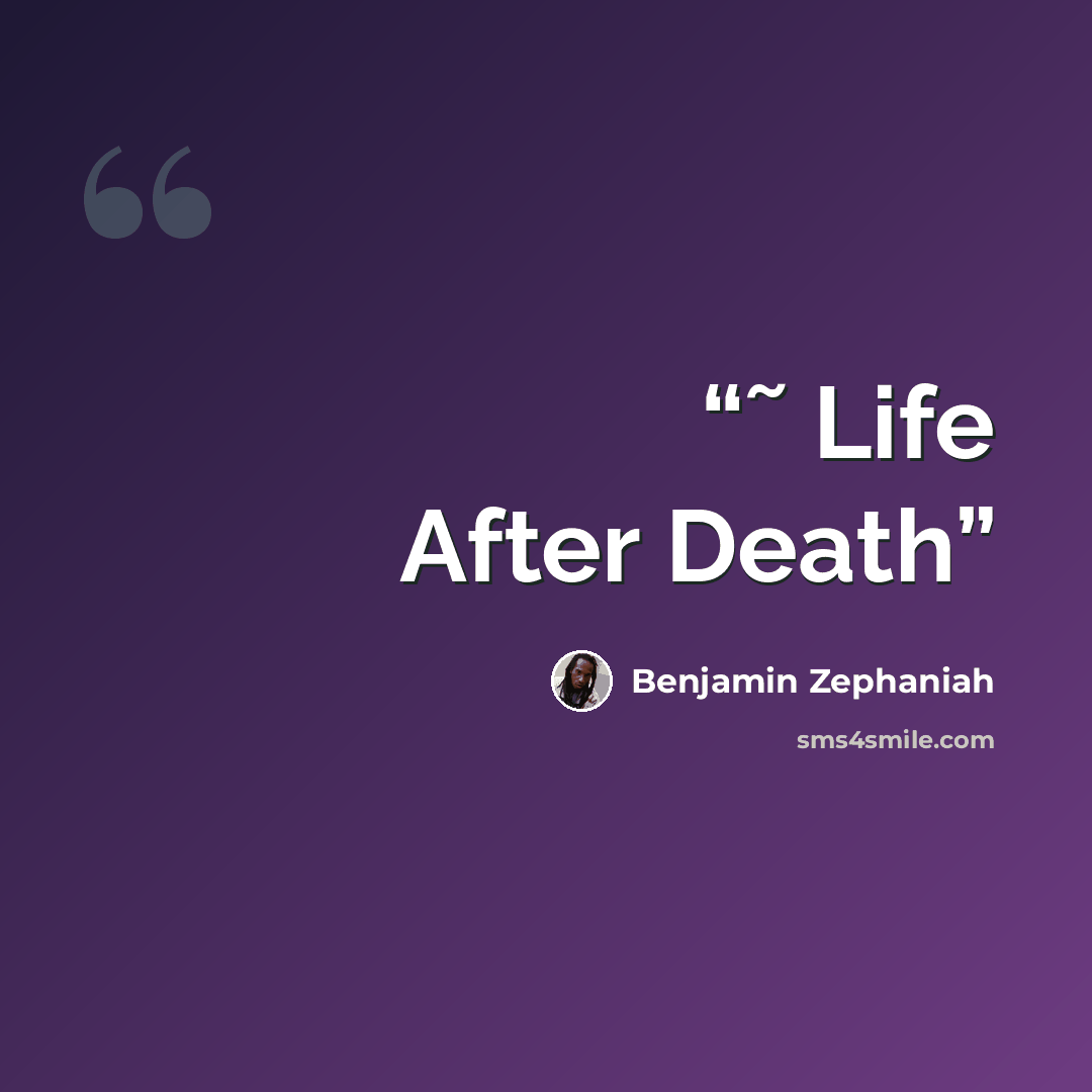 “˜ Life After Death” quote by Benjamin Zephaniah