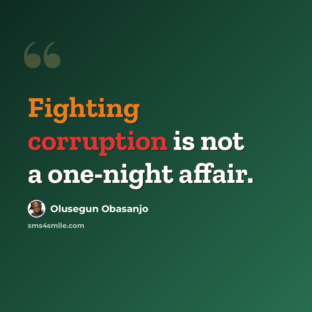 “Fighting corruption is not a one-night affair.” quote by Olusegun Obasanjo