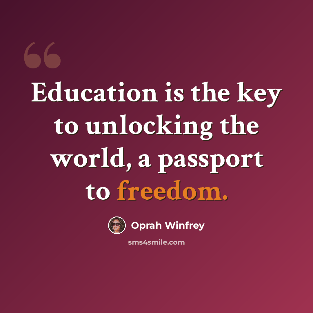 “Education is the key to unlocking the world, a passport to freedom.” quote by Oprah Winfrey