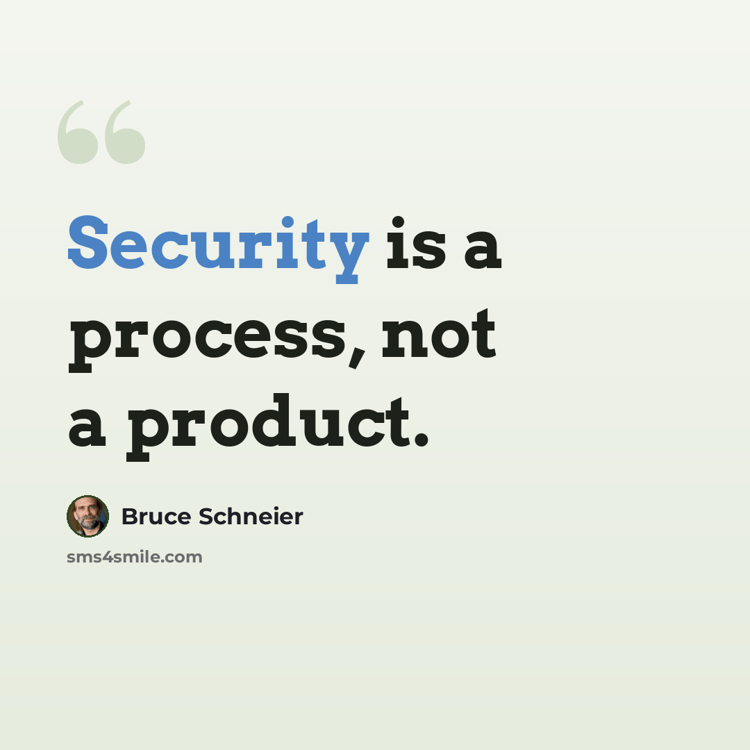 “Security is a process, not a product.” quote by Bruce Schneier