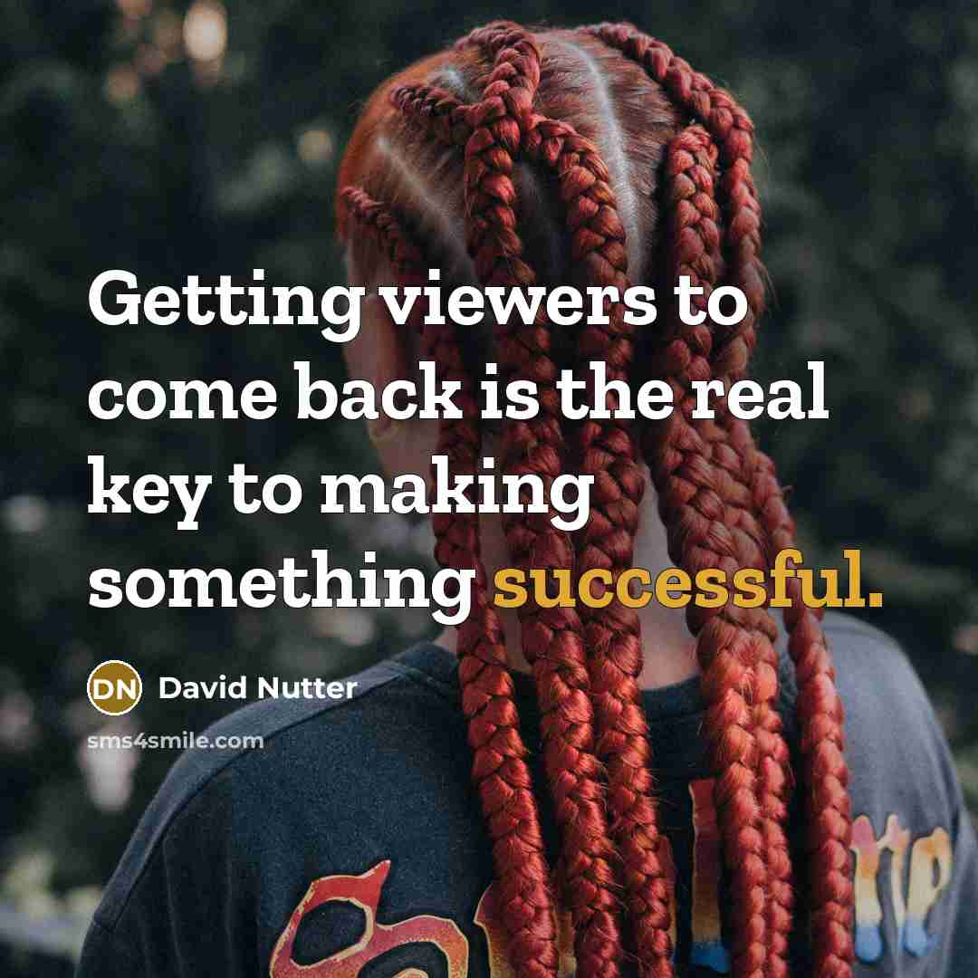 “Getting viewers to come back is the real key to making something successful.” quote by David Nutter