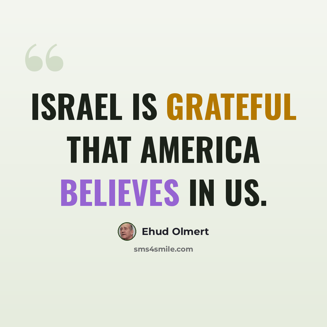 “Israel is grateful that America believes in us.” quote by Ehud Olmert