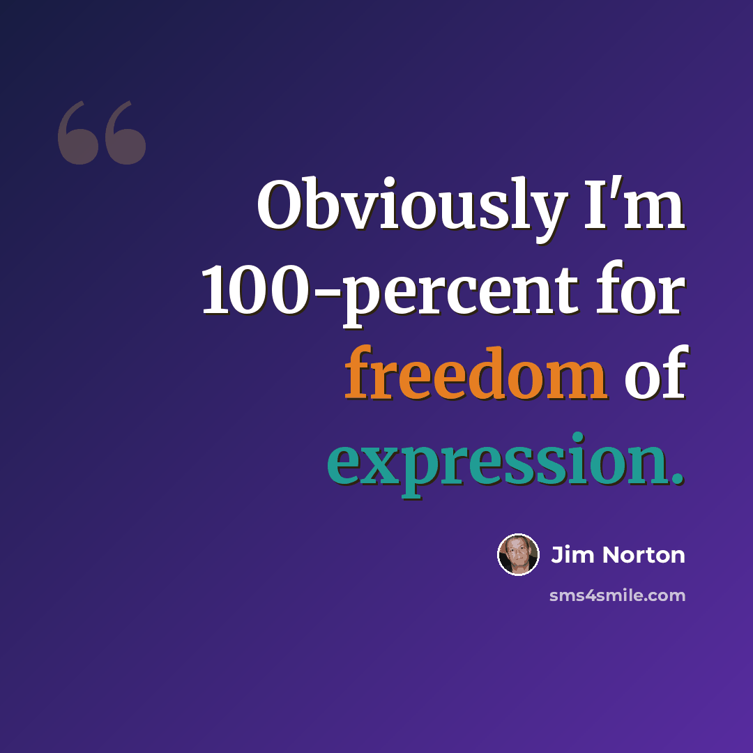 “Obviously I'm 100-percent for freedom of expression.” quote by Jim Norton