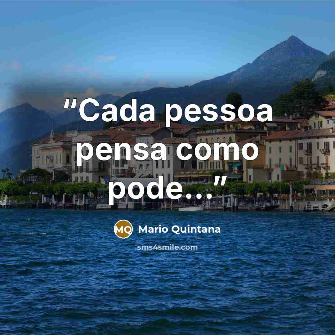 “Cada pessoa pensa como pode...” quote by Mario Quintana