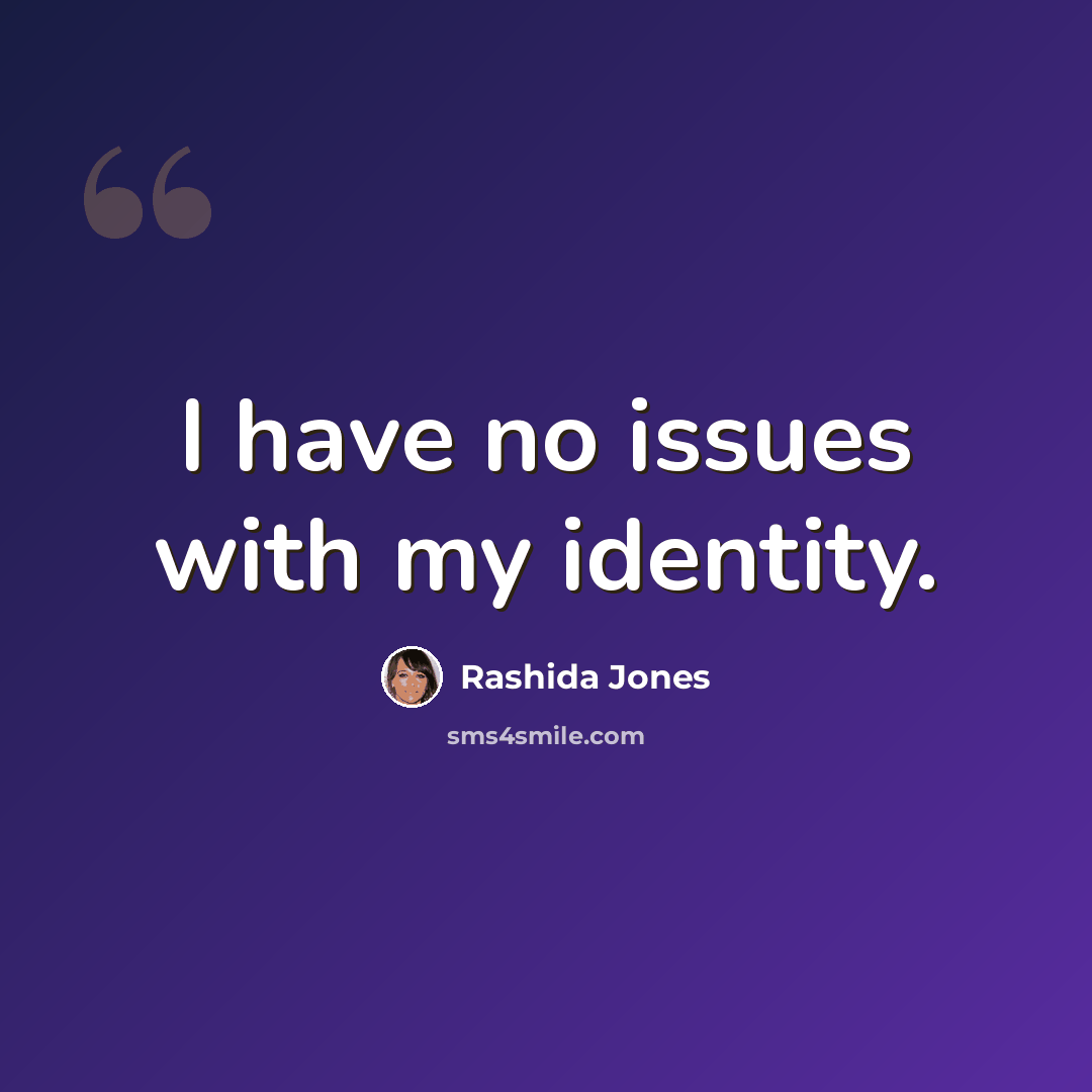 “I have no issues with my identity.” quote by Rashida Jones