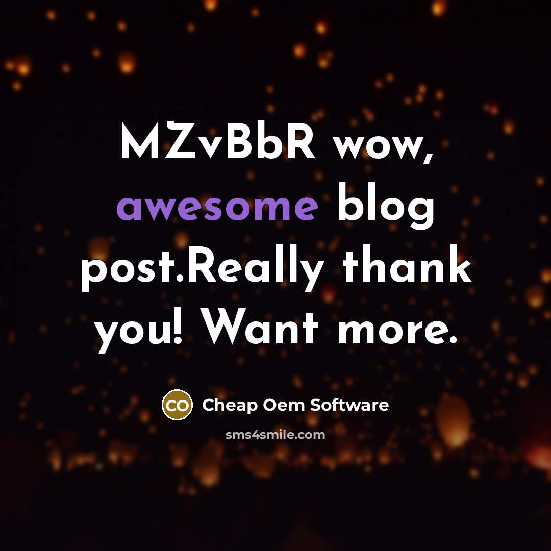 “MZvBbR wow, awesome blog post.Really thank you! Want more.” quote by Cheap Oem Software