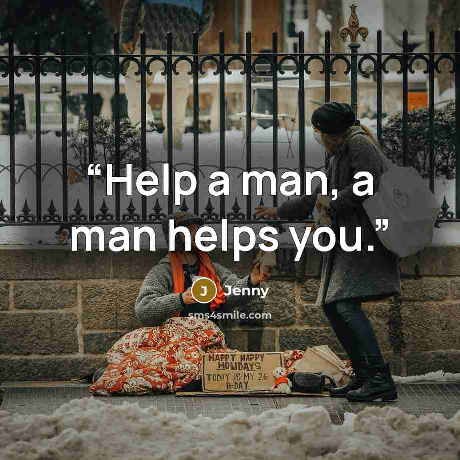 “Help a man, a man helps you.” quote by Jenny