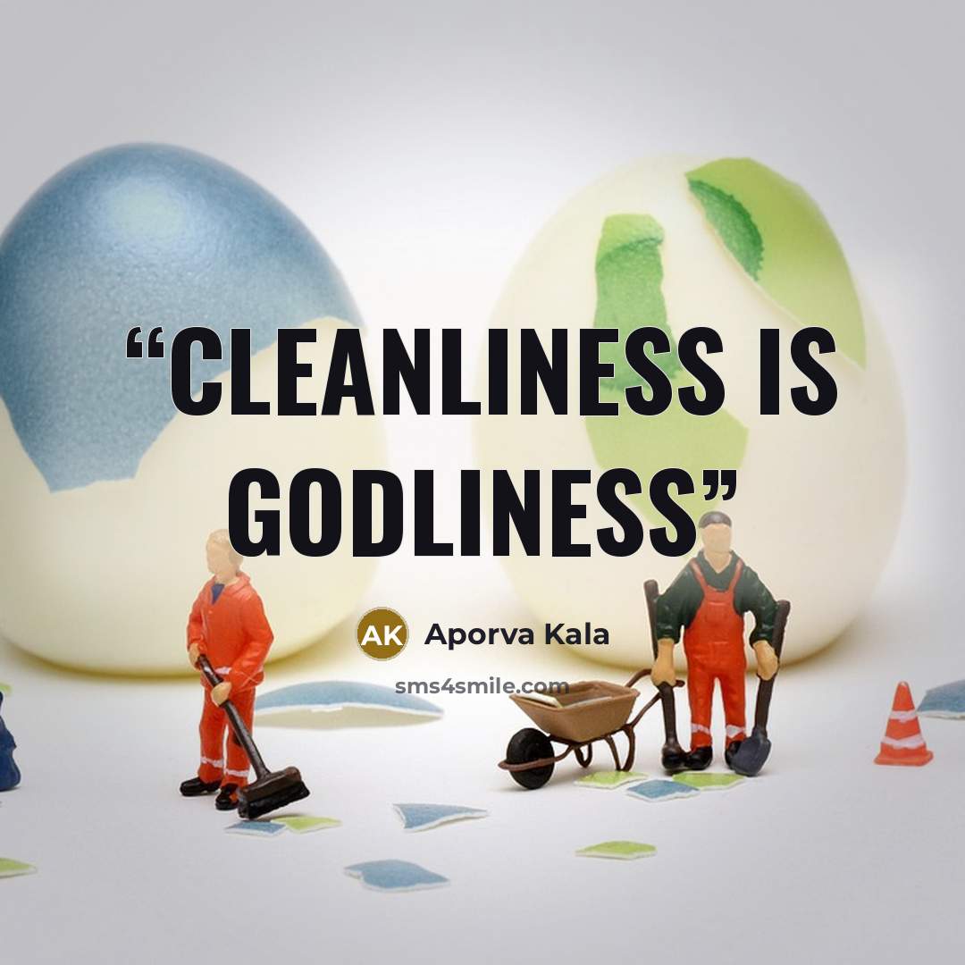 “Cleanliness is godliness” quote by Aporva Kala
