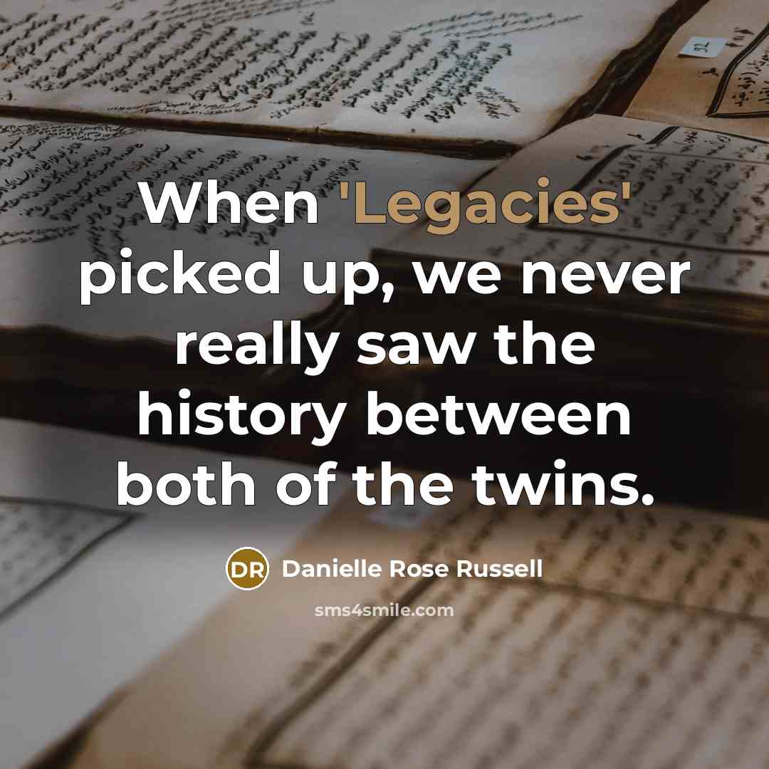 “When 'Legacies' picked up, we never really saw the history between both of the twins.” quote by Danielle Rose Russell