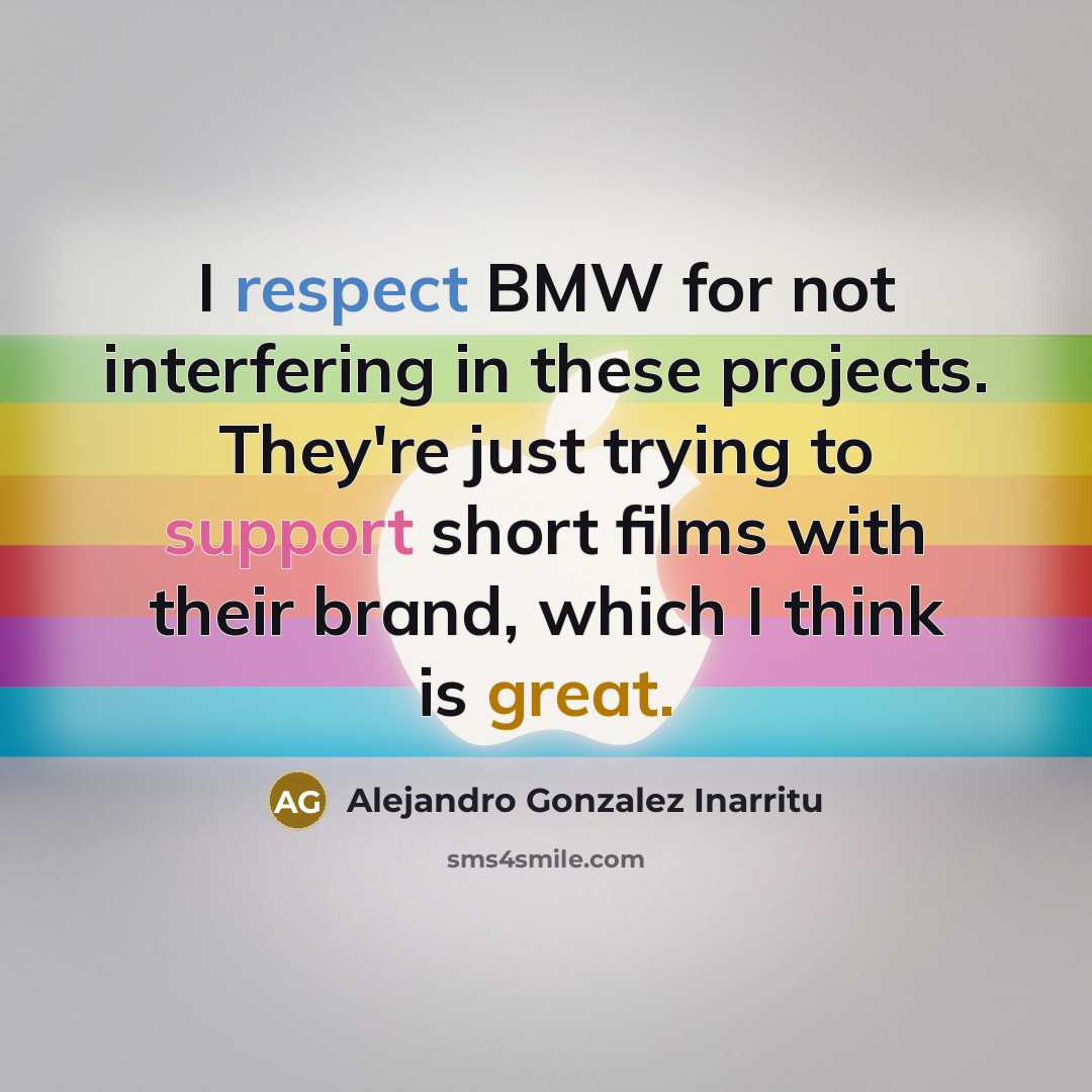 “I respect BMW for not interfering in these projects. They're just trying to support short films with their brand, which I think is great.” quote by Alejandro Gonzalez Inarritu