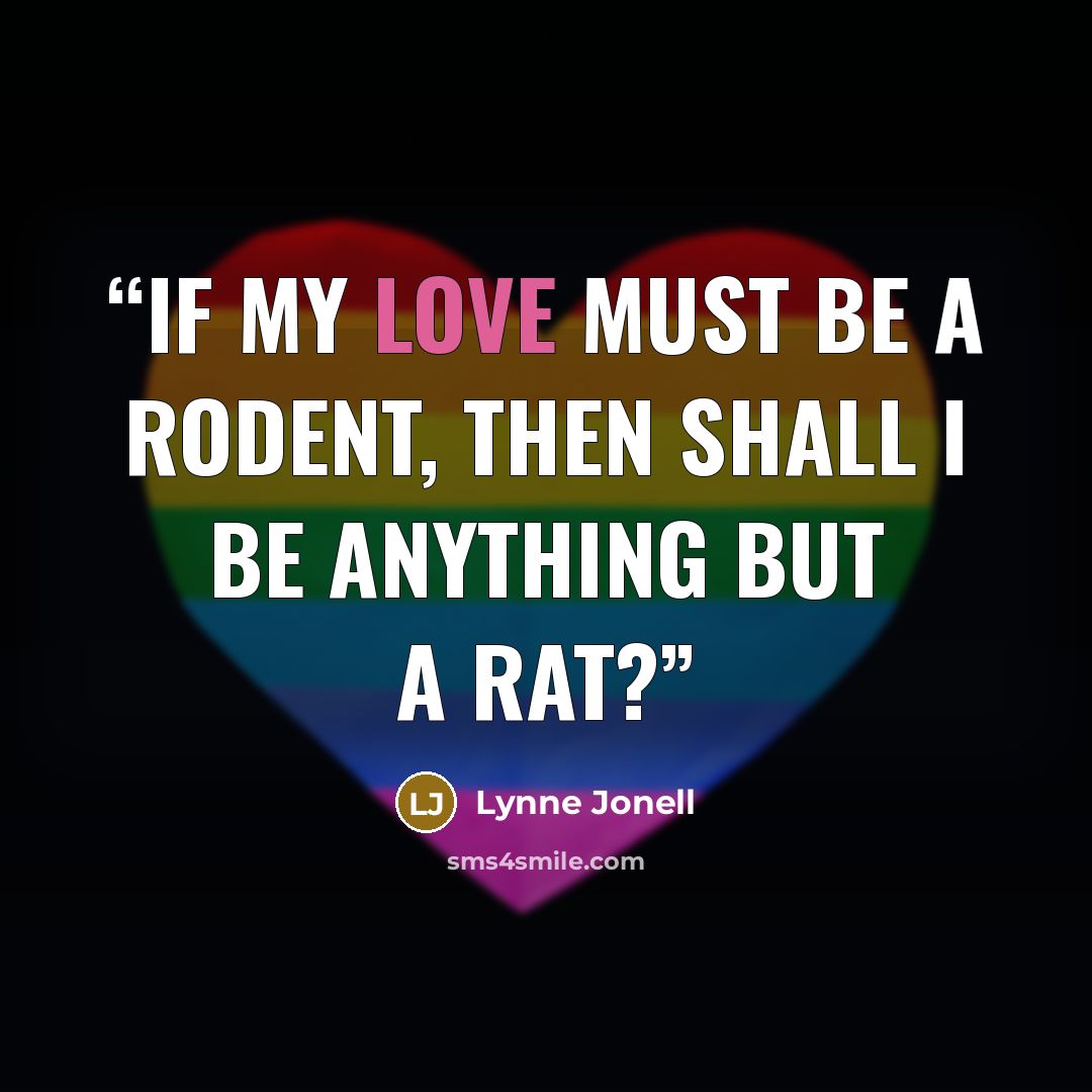 “If my love must be a rodent, then shall I be anything but a rat?” quote by Lynne Jonell