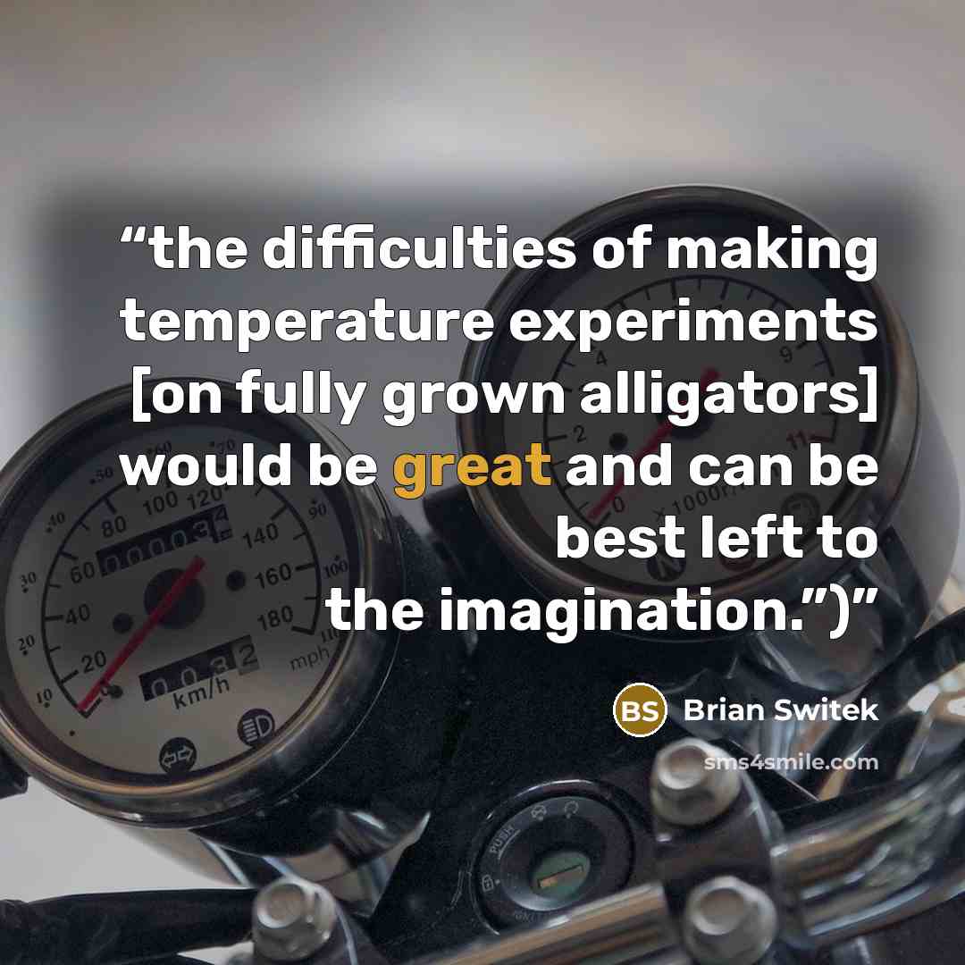 “the difficulties of making temperature experiments [on fully grown alligators] would be great and can be best left to the imagination.”)” quote by Brian Switek