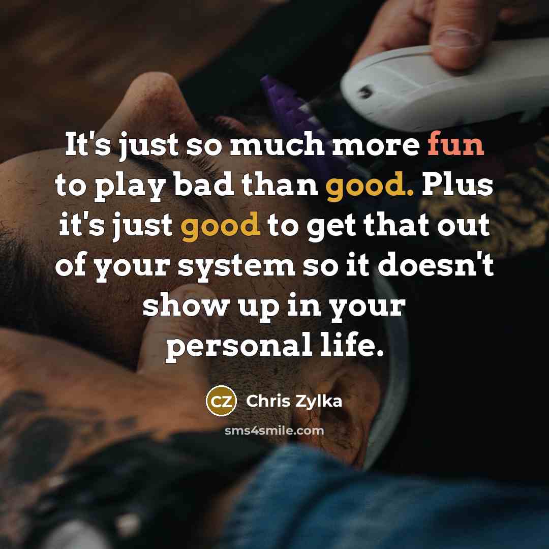 “It's just so much more fun to play bad than good. Plus it's just good to get that out of your system so it doesn't show up in your personal life.” quote by Chris Zylka