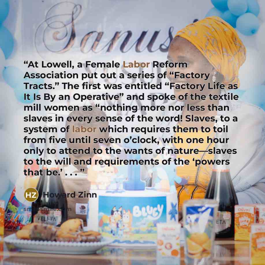 “At Lowell, a Female Labor Reform Association put out a series of “Factory Tracts.” The first was entitled “Factory Life as It Is By an Operative” and spoke of the textile mill women as “nothing more nor less than slaves in every sense of the word! Slaves, to a system of labor which requires them…” quote by Howard Zinn