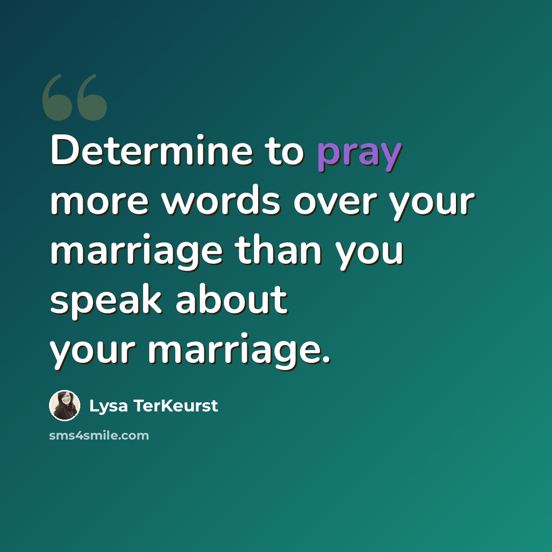 “Determine to pray more words over your marriage than you speak about your marriage.” quote by Lysa TerKeurst