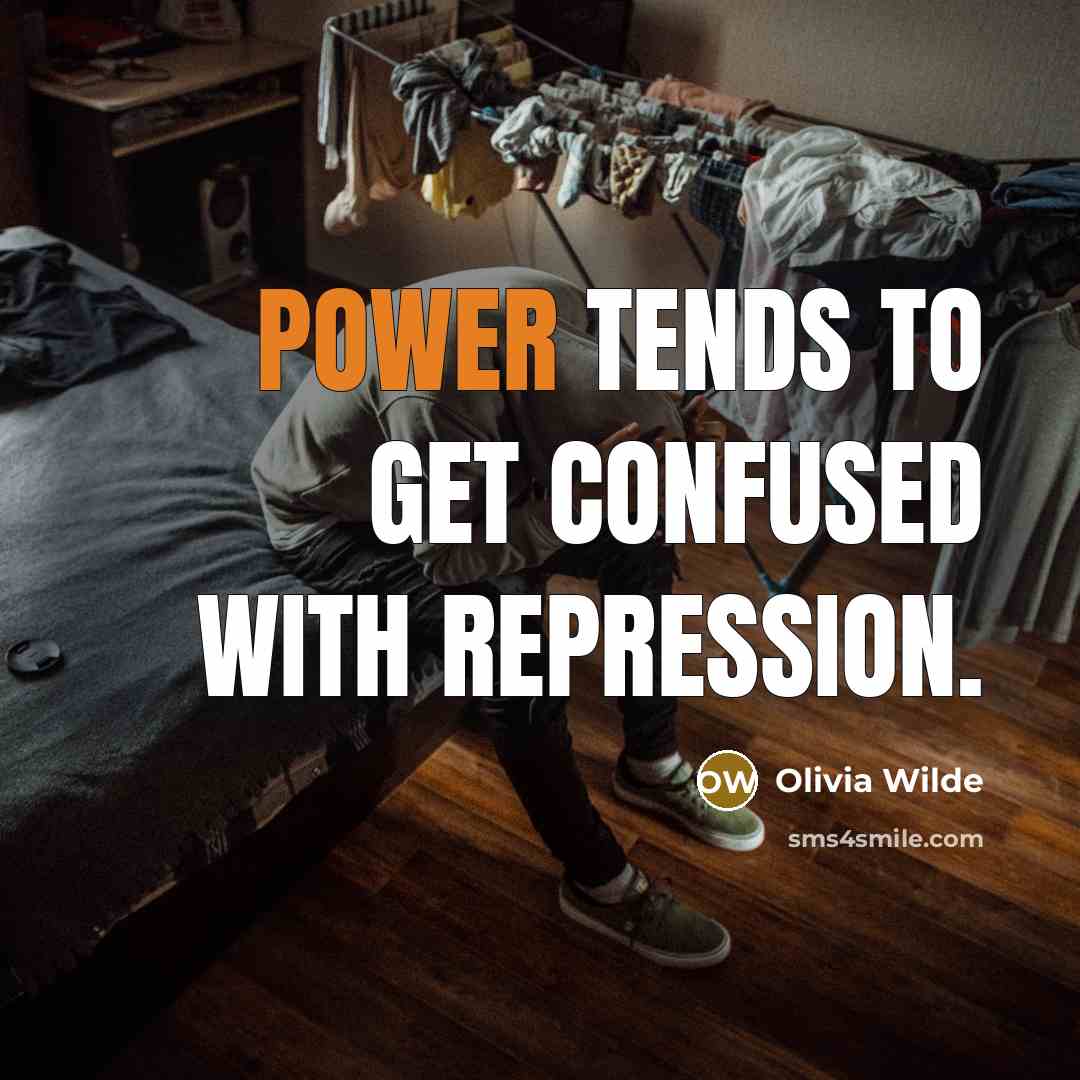 “Power tends to get confused with repression.” quote by Olivia Wilde