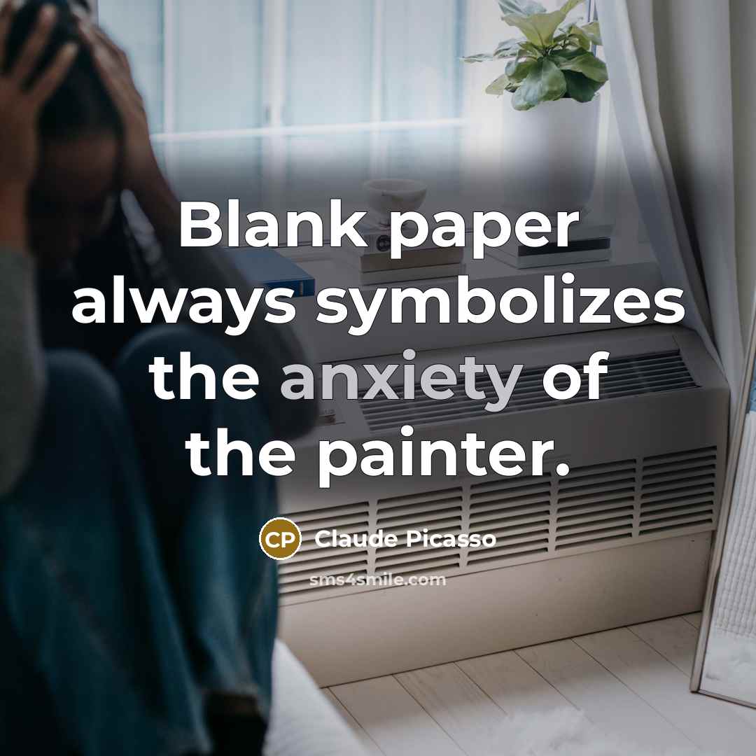 “Blank paper always symbolizes the anxiety of the painter.” quote by Claude Picasso