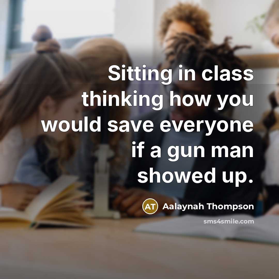 “Sitting in class thinking how you would save everyone if a gun man showed up.” quote by Aalaynah Thompson