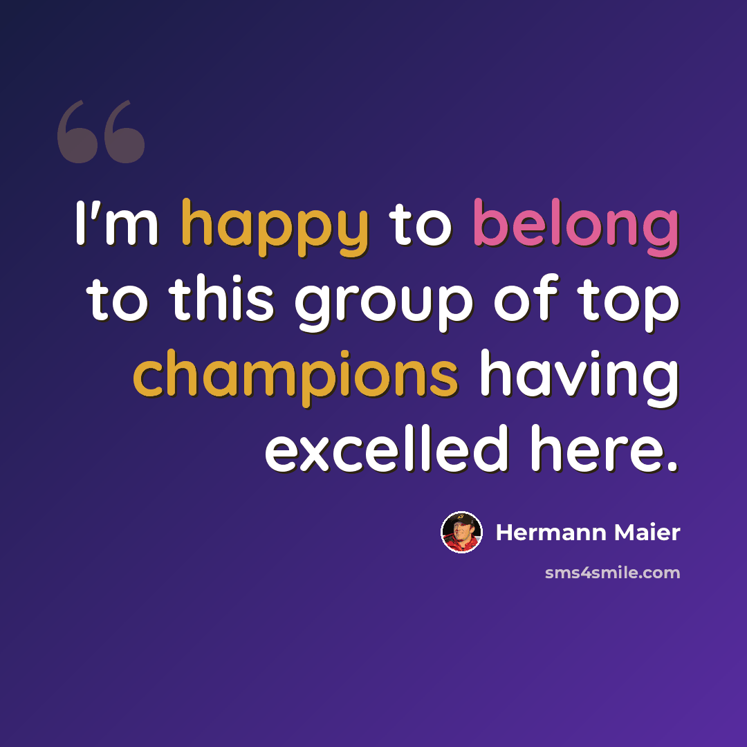 “I'm happy to belong to this group of top champions having excelled here.” quote by Hermann Maier