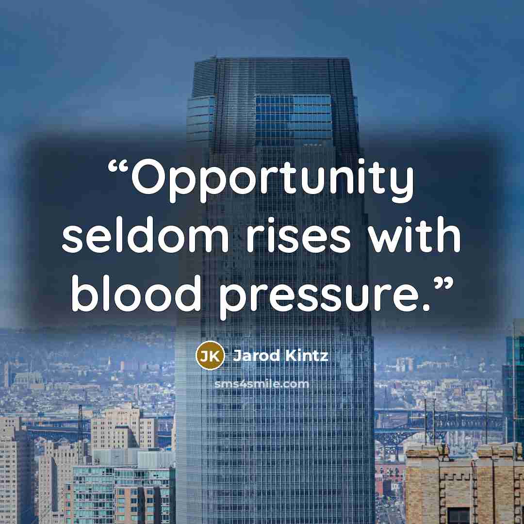 “Opportunity seldom rises with blood pressure.” quote by Jarod Kintz