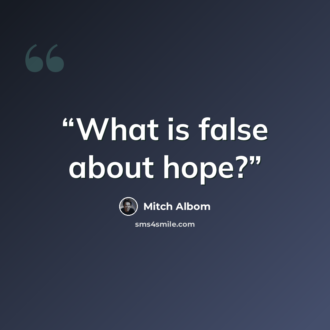 “What is false about hope?” quote by Mitch Albom