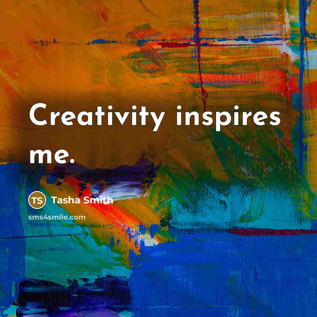 “Creativity inspires me.” quote by Tasha Smith