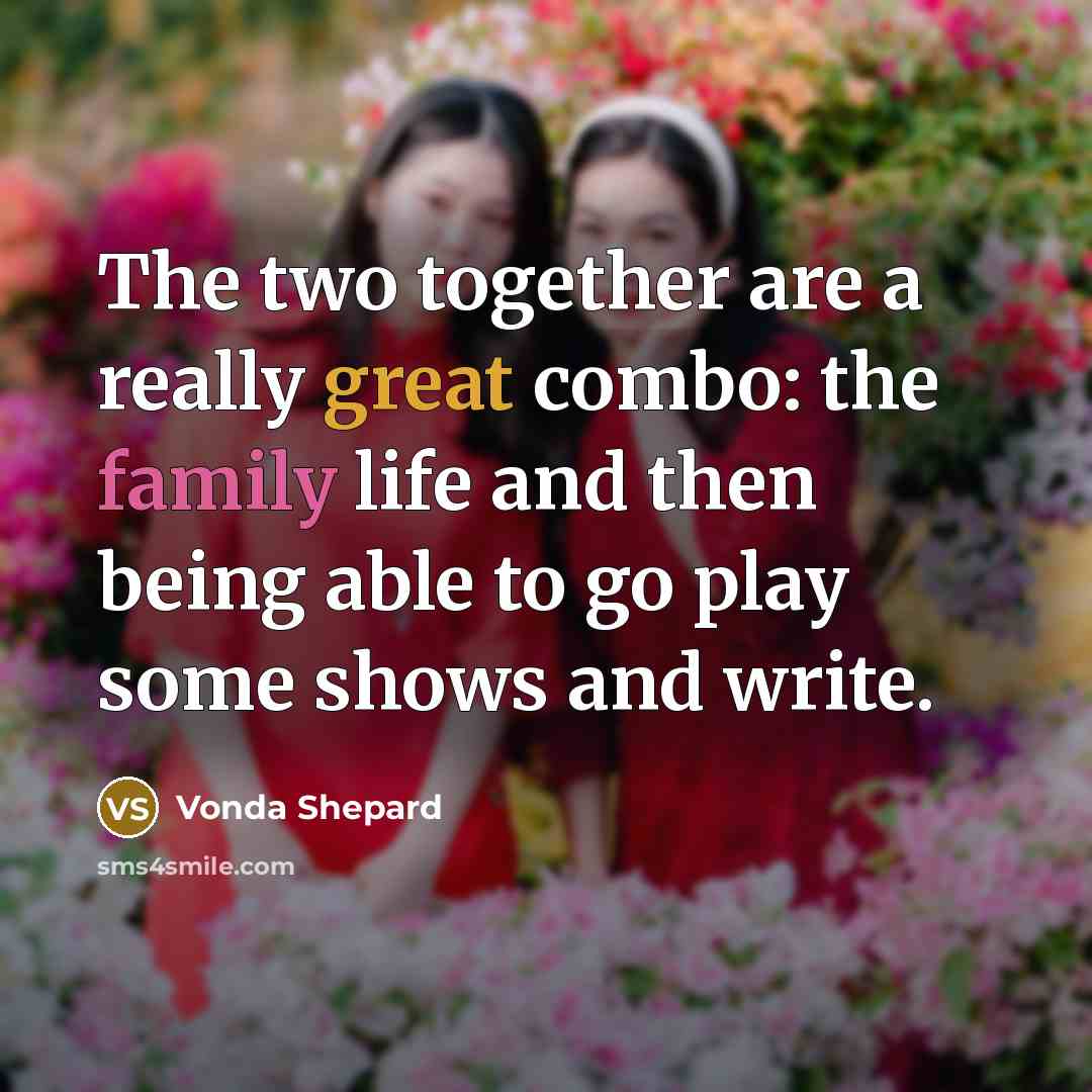 “The two together are a really great combo: the family life and then being able to go play some shows and write.” quote by Vonda Shepard
