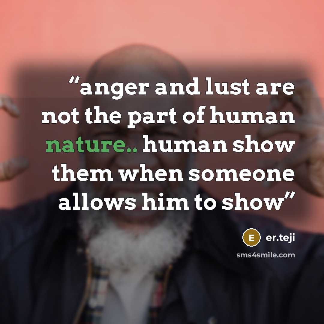 “anger and lust are not the part of human nature.. human show them when someone allows him to show” quote by er.teji