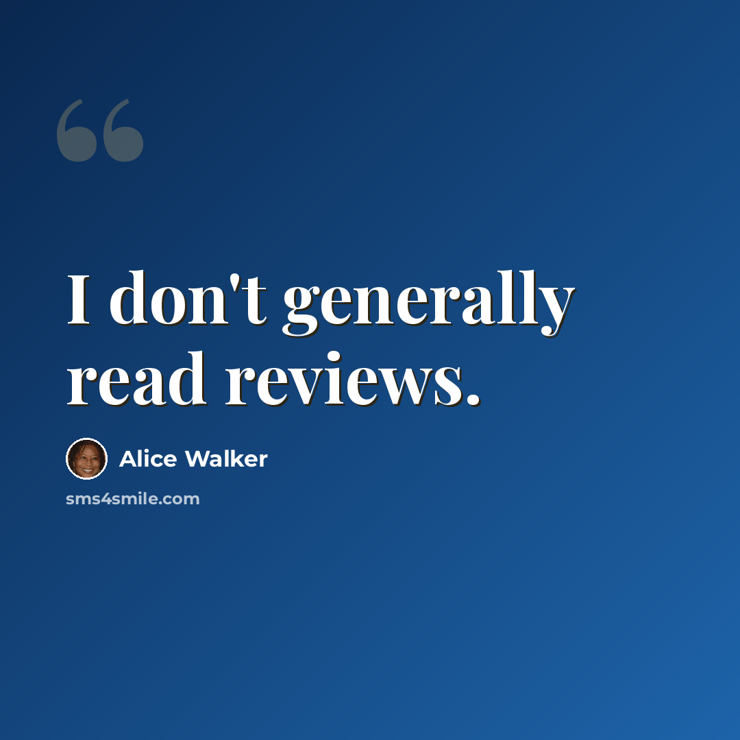 “I don't generally read reviews.” quote by Alice Walker