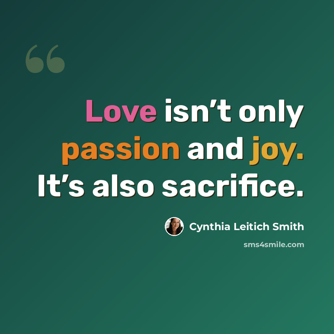 “Love isn’t only passion and joy. It’s also sacrifice.” quote by Cynthia Leitich Smith