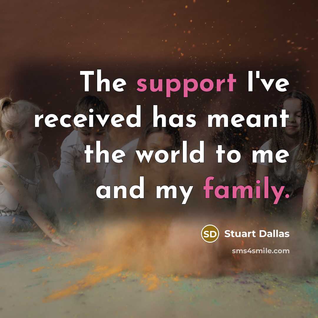 “The support I've received has meant the world to me and my family.” quote by Stuart Dallas