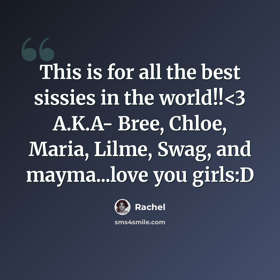 “This is for all the best sissies in the world!!” quote by Rachel