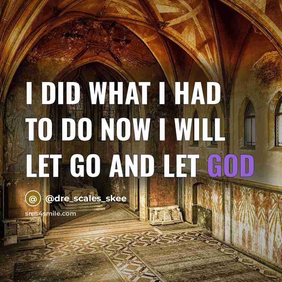 “I did what I had to do now I will let go and let God” quote by @dre_scales_skee