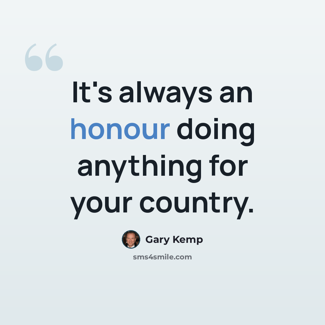 “It's always an honour doing anything for your country.” quote by Gary Kemp