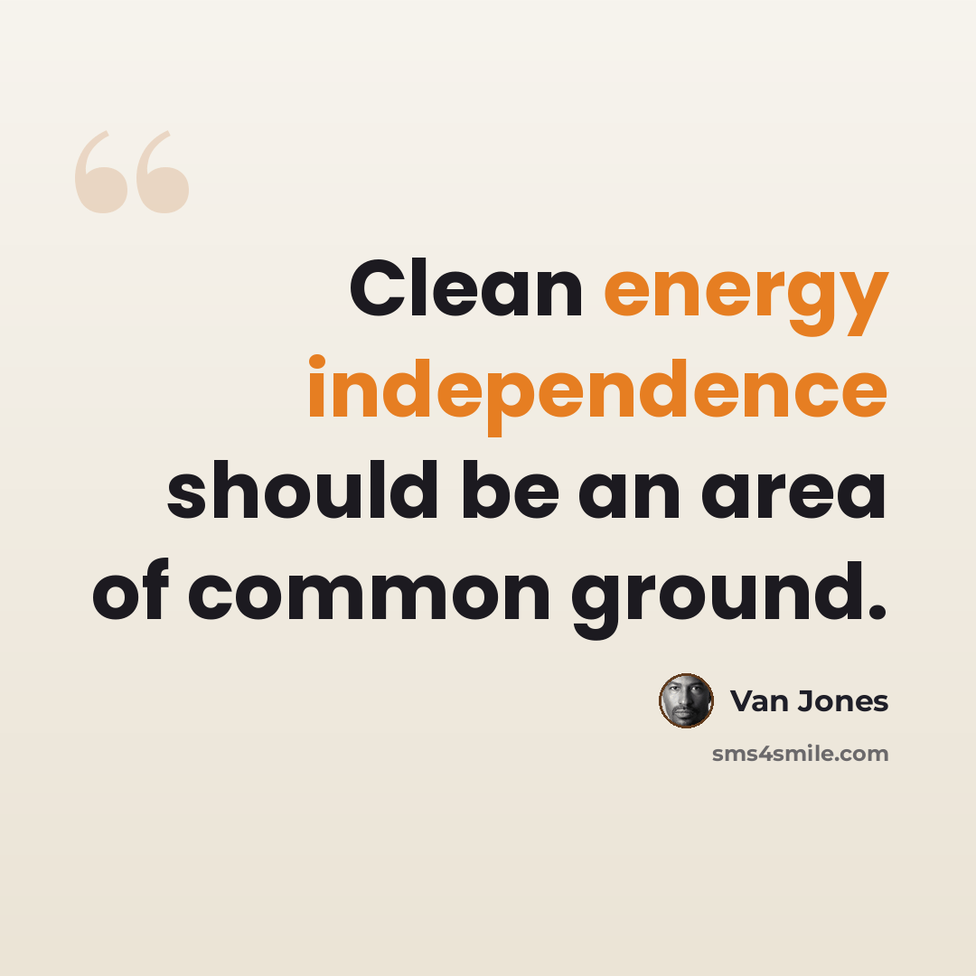 “Clean energy independence should be an area of common ground.” quote by Van Jones