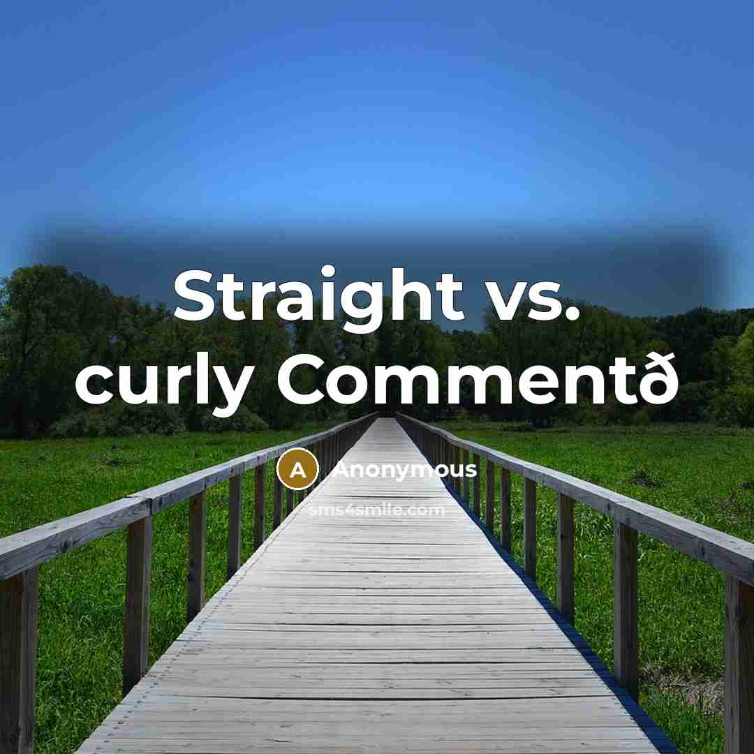 “Straight vs. curly Commentð” quote by Anonymous