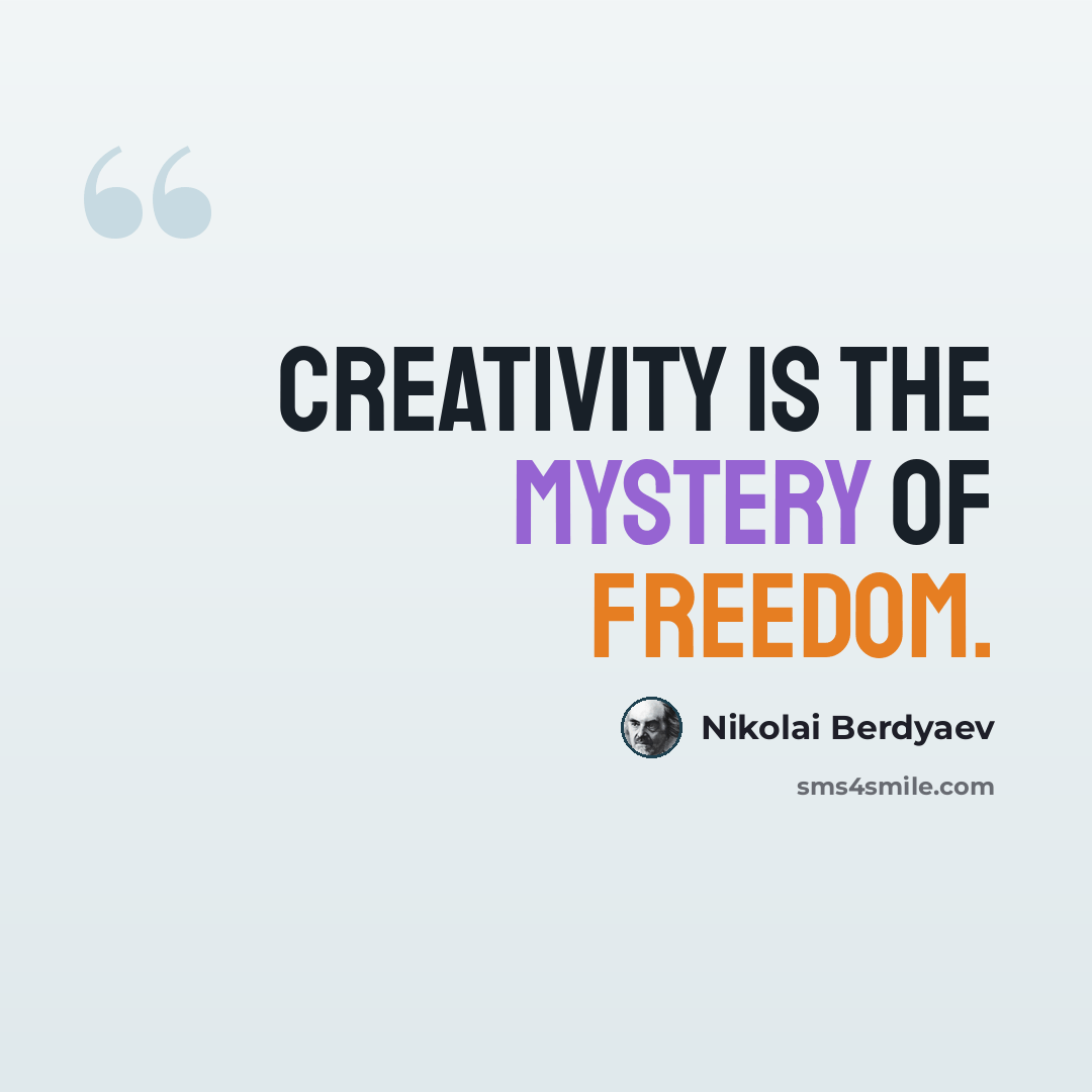 “Creativity is the mystery of freedom.” quote by Nikolai Berdyaev