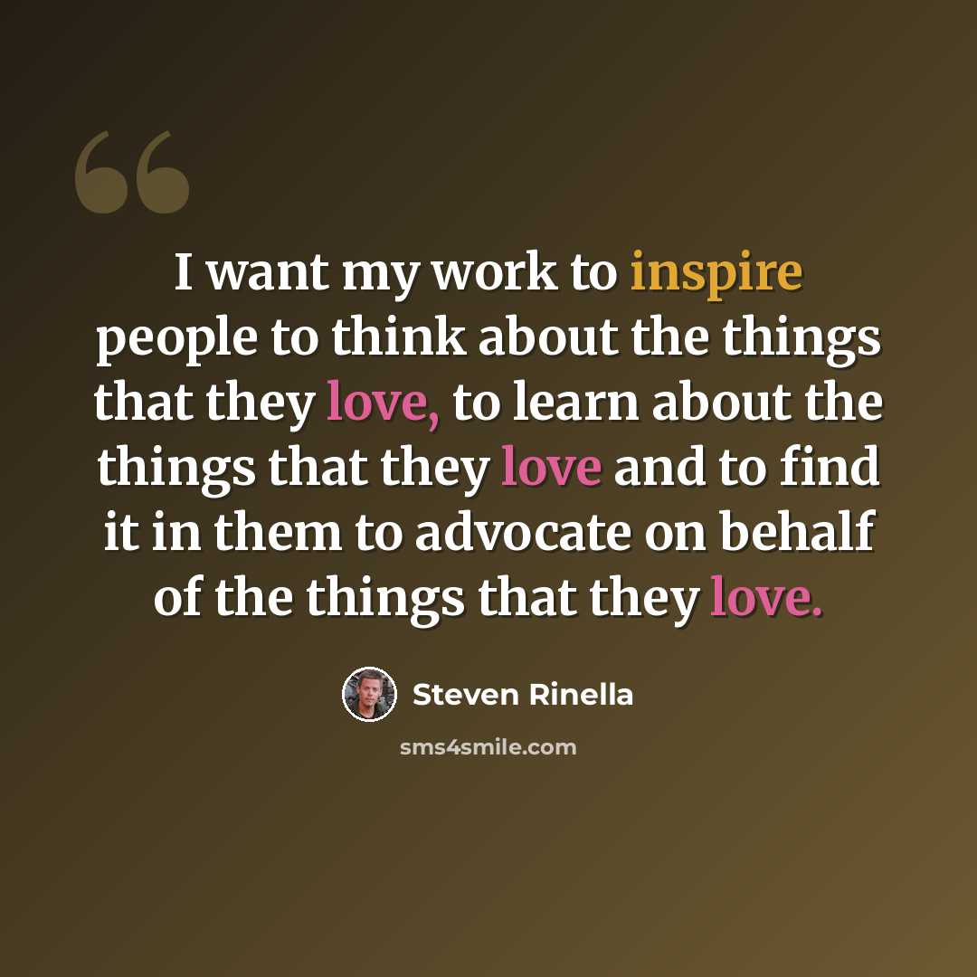 “I want my work to inspire people to think about the things that they love, to learn about the things that they love and to find it in them to advocate on behalf of the things that they love.” quote by Steven Rinella