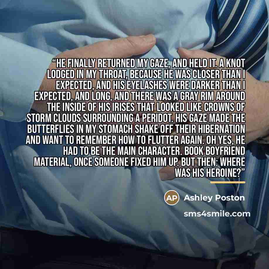 “He finally returned my gaze, and held it. A knot lodged in my throat, because he was closer than I expected, and his eyelashes were darker than I expected, and long, and there was a gray rim around the inside of his irises that looked like crowns of storm clouds surrounding a peridot. His gaze…” quote by Ashley Poston
