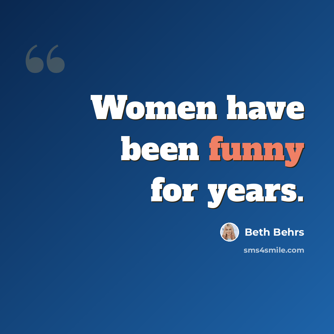 “Women have been funny for years.” quote by Beth Behrs