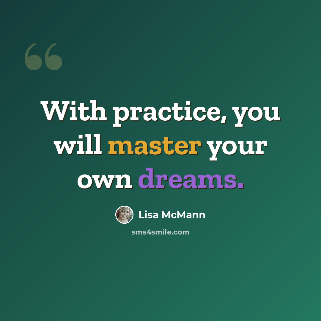 “With practice, you will master your own dreams.” quote by Lisa McMann