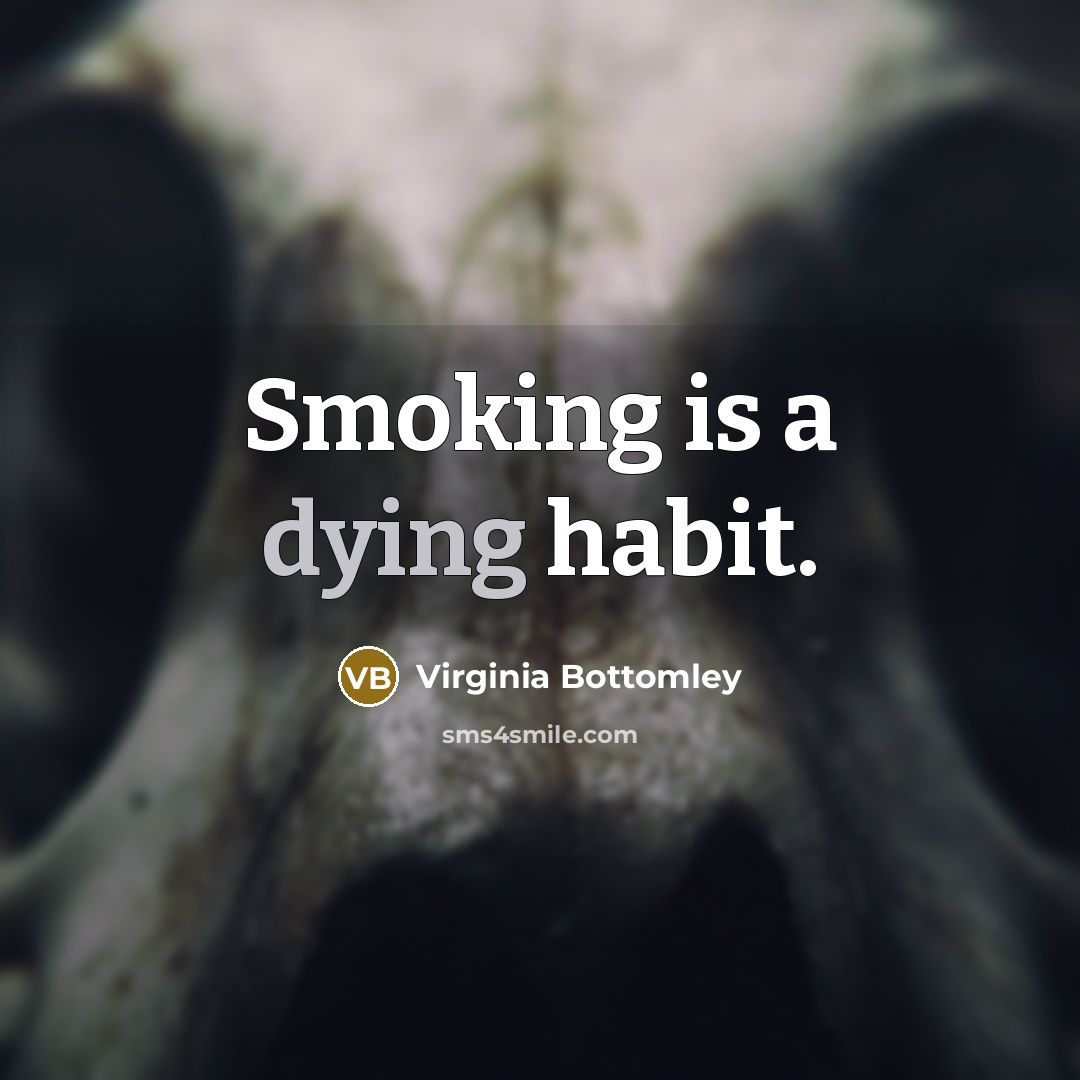“Smoking is a dying habit.” quote by Virginia Bottomley
